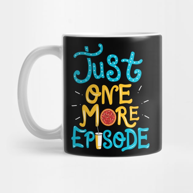 Just One More Episode. TV nerd gift. by KsuAnn